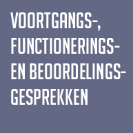 VOORTGANGS- FUNCTIONERINGS- EN BEOORDELINGSGESPREKKEN